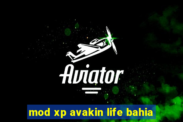 mod xp avakin life bahia